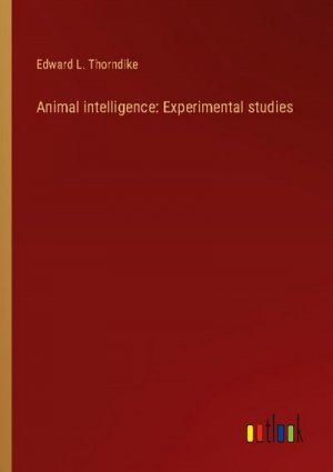 Animal intelligence: Experimental studies