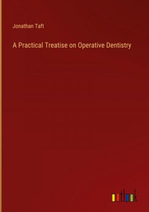 A Practical Treatise on Operative Dentistry