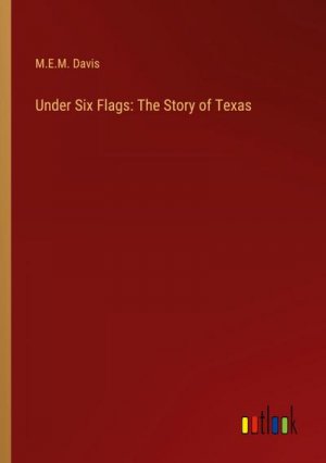 Under Six Flags: The Story of Texas