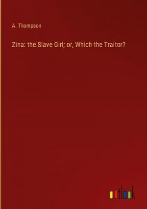 Zina: the Slave Girl; or, Which the Traitor?