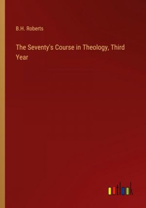 The Seventy's Course in Theology, Third Year