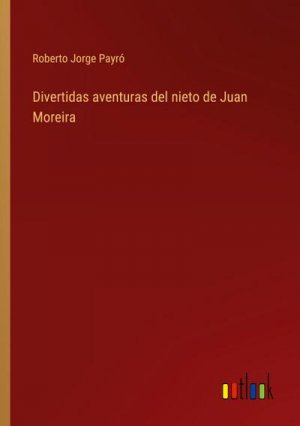 Divertidas aventuras del nieto de Juan Moreira