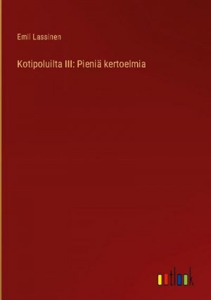 Kotipoluilta III: Pieniä kertoelmia