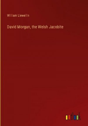 David Morgan, the Welsh Jacobite