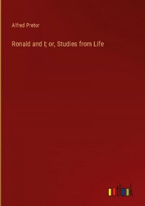 Ronald and I; or, Studies from Life