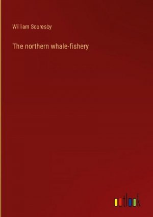 The northern whale-fishery