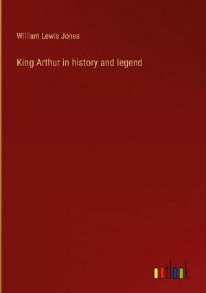 King Arthur in history and legend