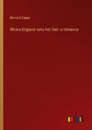 Where England sets her feet: a romance