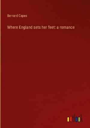 Where England sets her feet: a romance