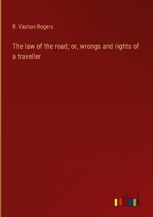 The law of the road; or, wrongs and rights of a traveller