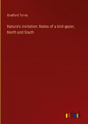 Nature's invitation: Notes of a bird-gazer, North and South