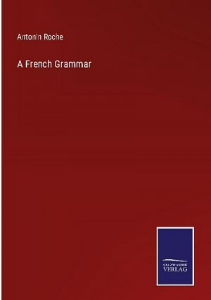 neues Buch – Antonin Roche – A French Grammar neues Buch – Antonin Roche – A French Grammar
