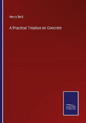 A Practical Treatise on Concrete