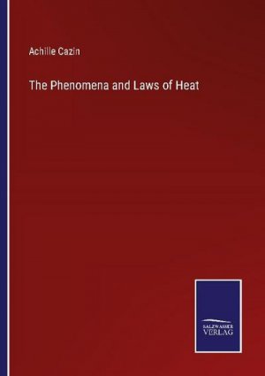 The Phenomena and Laws of Heat