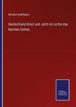 Deutschland Einst und Jetzt im Lichte des Reiches Gottes