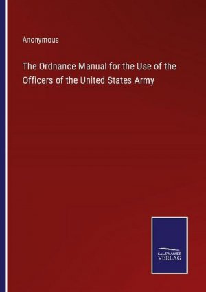 The Ordnance Manual for the Use of the Officers of the United States Army