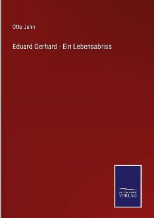 Eduard Gerhard - Ein Lebensabriss