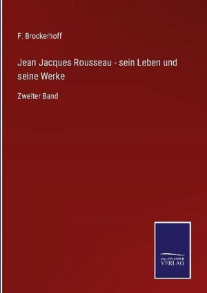 Jean Jacques Rousseau - sein Leben und seine Werke