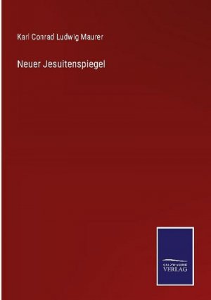 neues Buch – Karl Conrad Ludwig Maurer – Neuer Jesuitenspiegel