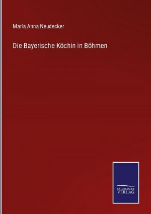 neues Buch – Maria Anna Neudecker – Die Bayerische Köchin in Böhmen