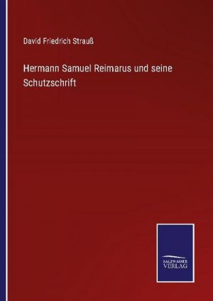 neues Buch – David Friedrich Strauß – Hermann Samuel Reimarus und seine Schutzschrift