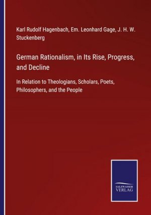 German Rationalism, in Its Rise, Progress, and Decline