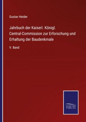 Jahrbuch der Kaiserl. Königl. Central-Commission zur Erforschung und Erhaltung der Baudenkmale