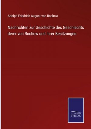 Nachrichten zur Geschichte des Geschlechts derer von Rochow und ihrer Besitzungen