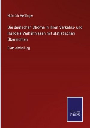 Die deutschen Ströme in ihren Verkehrs- und Handels-Verhältnissen mit statistischen Übersichten