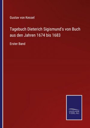 Tagebuch Dieterich Sigismund's von Buch aus den Jahren 1674 bis 1683