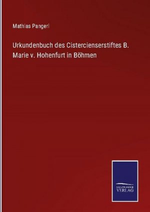 Urkundenbuch des Cistercienserstiftes B. Marie v. Hohenfurt in Böhmen