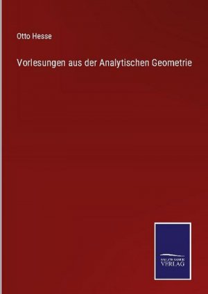 Vorlesungen aus der Analytischen Geometrie