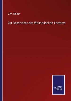 Zur Geschichte des Weimarischen Theaters