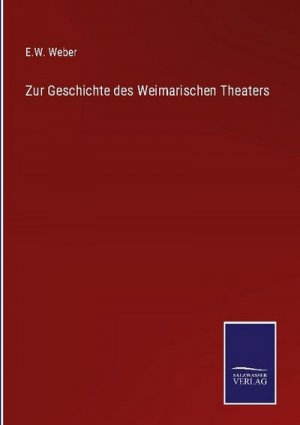 Zur Geschichte des Weimarischen Theaters