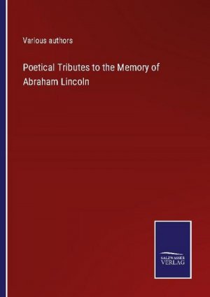 Poetical Tributes to the Memory of Abraham Lincoln