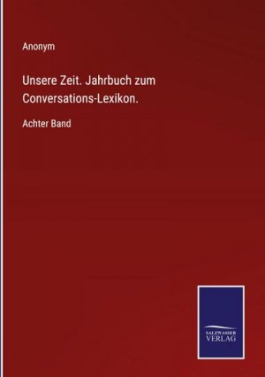 Unsere Zeit. Jahrbuch zum Conversations-Lexikon.