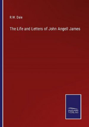 The Life and Letters of John Angell James