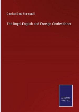 The Royal English and Foreign Confectioner