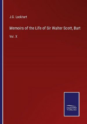 Memoirs of the Life of Sir Walter Scott, Bart