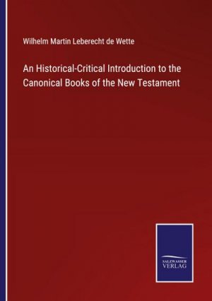 neues Buch – Wilhelm Martin Leberecht De Wette – An Historical-Critical Introduction to the Canonical Books of the New Testament