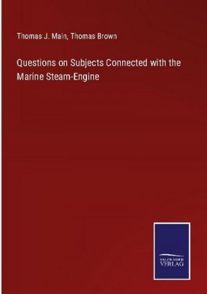 Questions on Subjects Connected with the Marine Steam-Engine