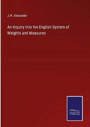 An Inquiry into the English System of Weights and Measures