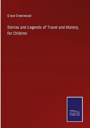 Stories and Legends of Travel and History, for Children