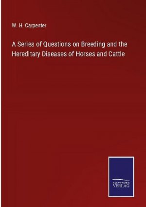 A Series of Questions on Breeding and the Hereditary Diseases of Horses and Cattle