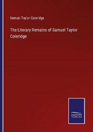 The Literary Remains of Samuel Taylor Coleridge