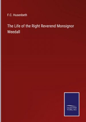 The Life of the Right Reverend Monsignor Weedall