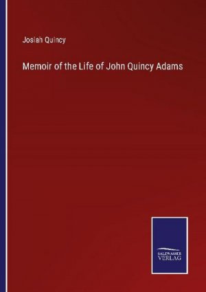 Memoir of the Life of John Quincy Adams