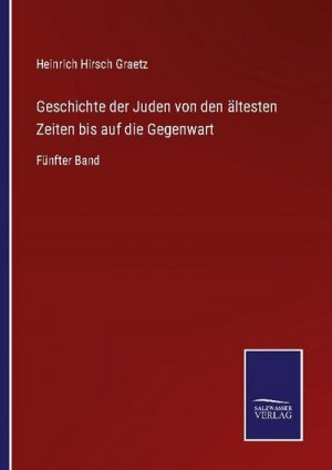 Geschichte der Juden von den ältesten Zeiten bis auf die Gegenwart