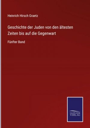 Geschichte der Juden von den ältesten Zeiten bis auf die Gegenwart