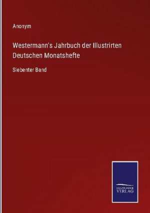 Westermann's Jahrbuch der Illustrirten Deutschen Monatshefte